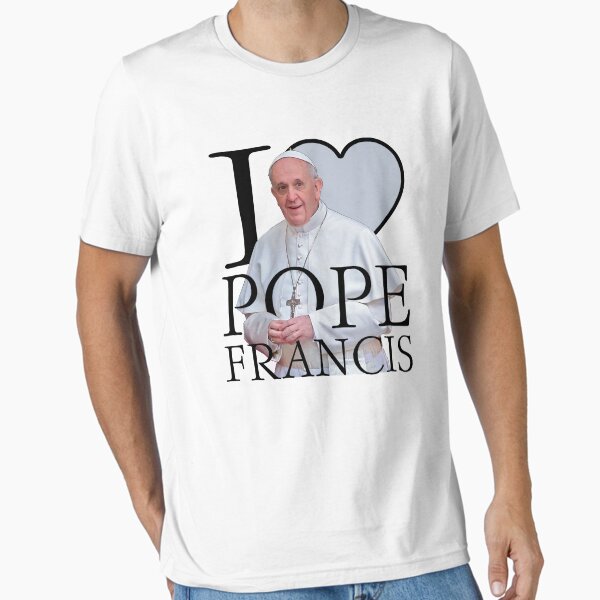 I Love Pope Francis