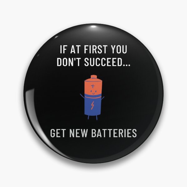 Item preview, If At First You Don't Succeed, Get New Batteries designed and sold by Legit Hooligan.
