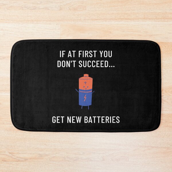 Item preview, If At First You Don't Succeed, Get New Batteries designed and sold by Legit Hooligan.