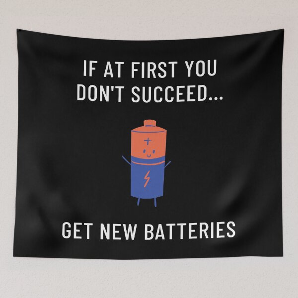 Item preview, If At First You Don't Succeed, Get New Batteries designed and sold by Legit Hooligan.