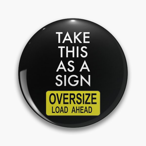 Item preview, Take This As A Sign_Oversize Load Ahead / Fat Joke / Funny designed and sold by bryanmcclelland.