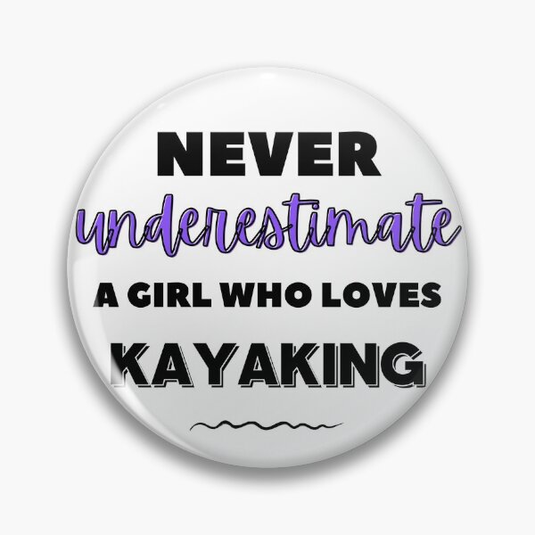 Item preview, Never underestimate a girl who loves kayaking designed and sold by TheGreenGoat.