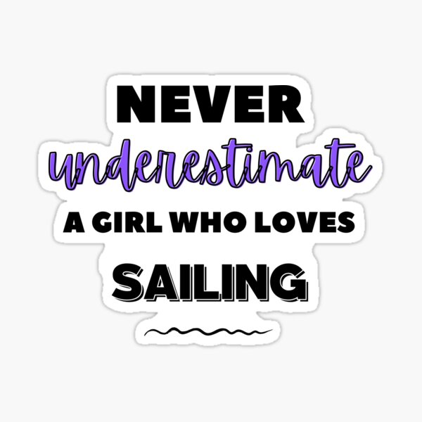 Item preview, Never underestimate a girl who loves sailing designed and sold by TheGreenGoat.