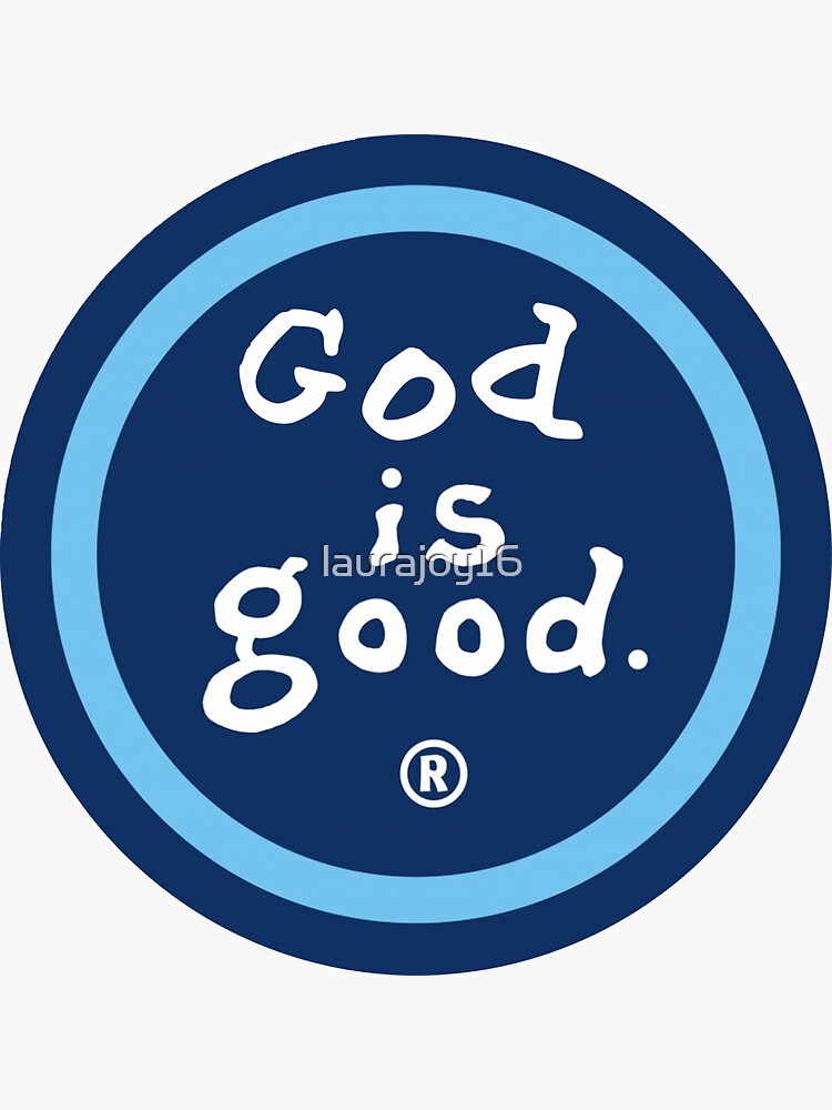 God is Good (Life is Good) by laurajoy16