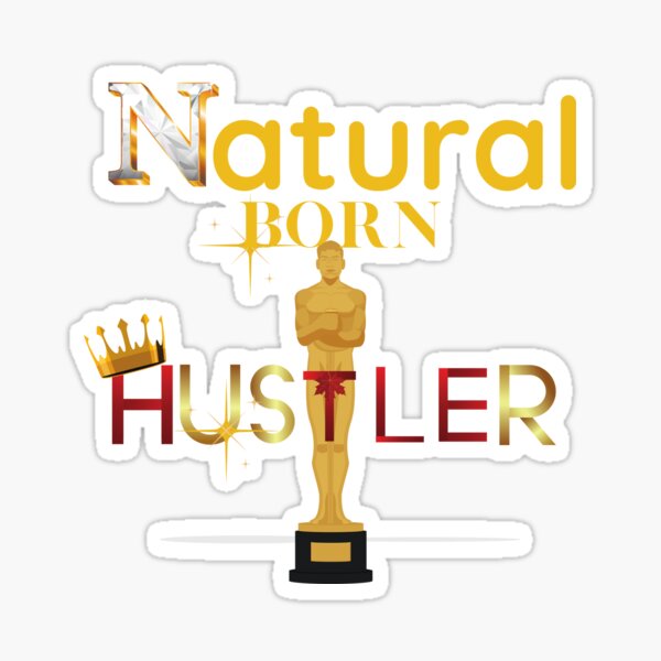 Natural Born Hustler Sticker For Sale By JohnSit Redbubble