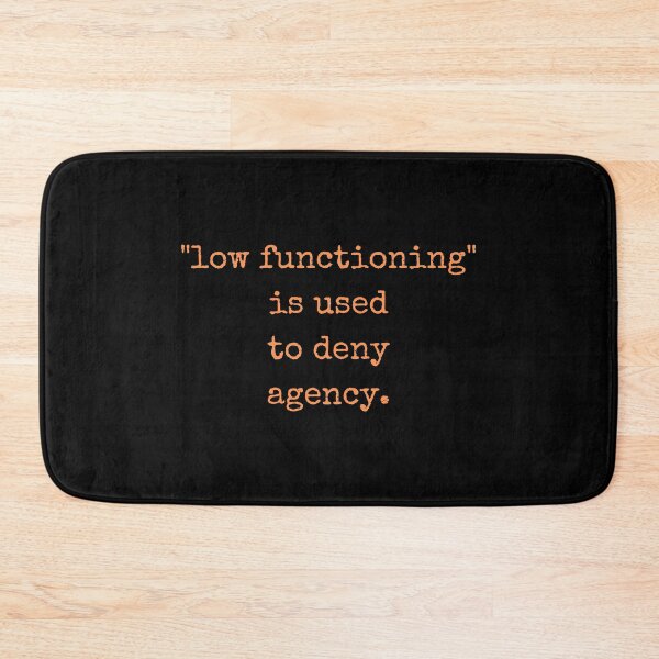 Item preview, Low Functioning Is Used to Deny Agency Autism Support Autistics designed and sold by Nathalie Aynié.