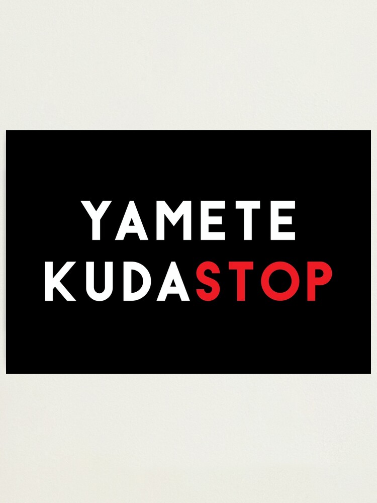 Once again, yamete fans will hear yamete kudasai - Yamete Kudasai Meme 