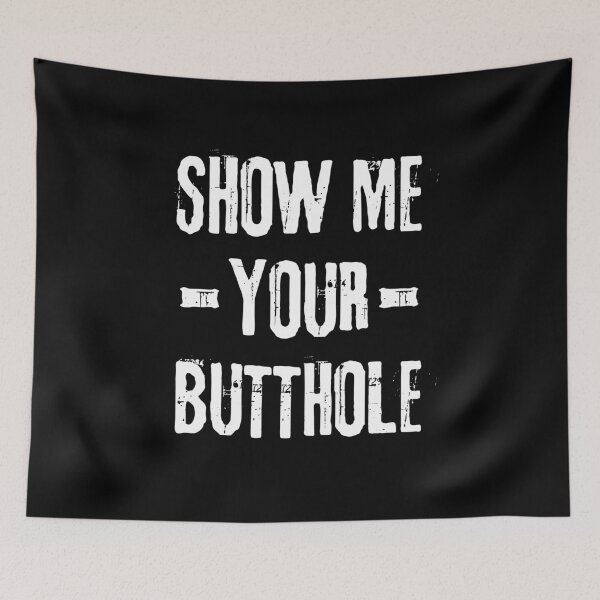 Item preview, Show Me Your Butthole designed and sold by ReichBourne.
