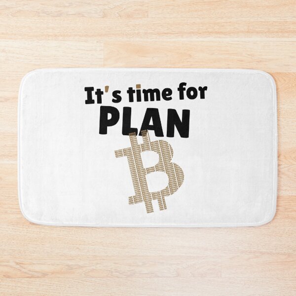 Item preview, It's time for PLAN B(itcoin) designed and sold by NoCoastShop.