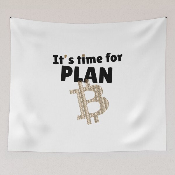 Item preview, It's time for PLAN B(itcoin) designed and sold by NoCoastShop.