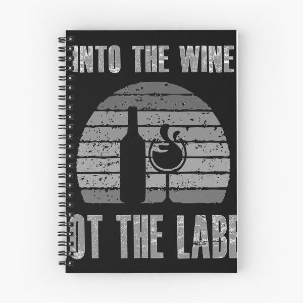 Item preview, Into the Wine not the Label Design designed and sold by bigindian77.