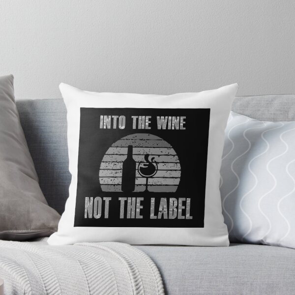 Item preview, Into the Wine not the Label Design designed and sold by bigindian77.