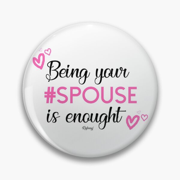 Item preview, Being your spouse is enought designed and sold by refinnej75.