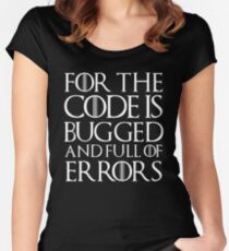 For the code is bugged and full of errors... Women's Fitted Scoop T-Shirt