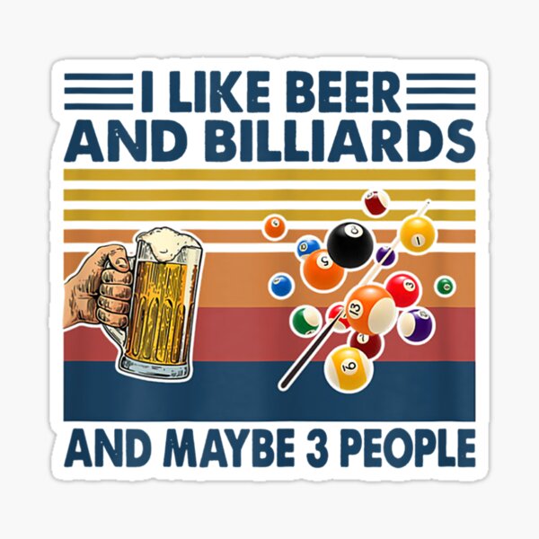 I Like Beer And Billiards And Maybe 3 People Sticker