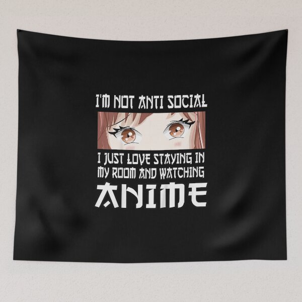 Item preview, I'm Not Anti Social I Just Love Staying In Anime designed and sold by Janis Vander.