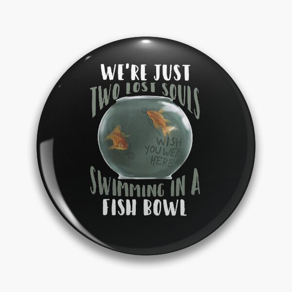 Item preview, We’re Just Two Lost Souls Swimming In A Fish Bowl Shirt designed and sold by JoanieHintz.