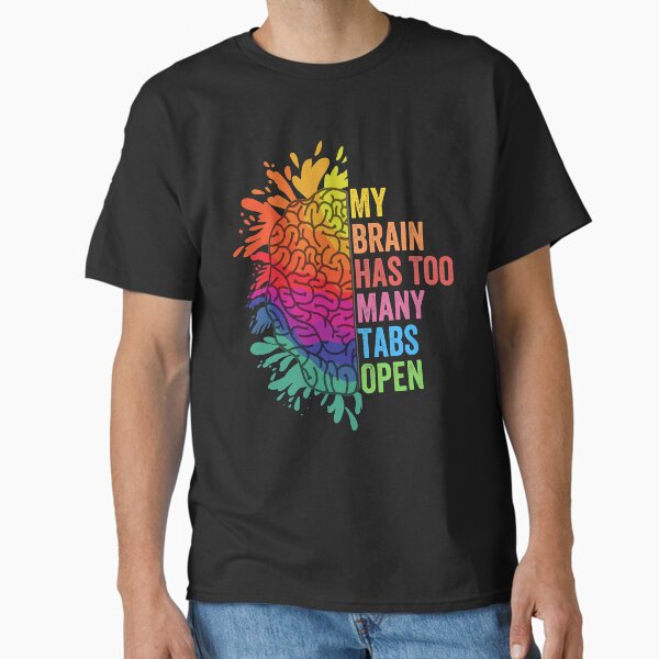 Item preview, My Brain Has Too Many Tabs Open.  ADHD Is Awesome. ADHD designed and sold by All-The-Tees.