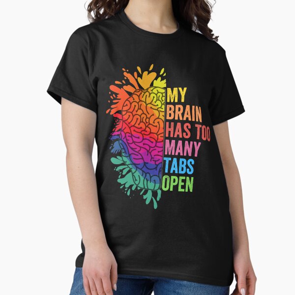 Item preview, My Brain Has Too Many Tabs Open.  ADHD Is Awesome. ADHD designed and sold by All-The-Tees.