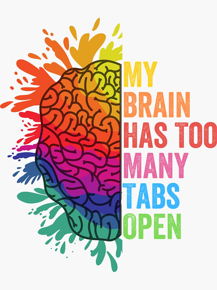 My Brain Has Too Many Tabs Open Adhd Is Awesome Adhd Sticker For