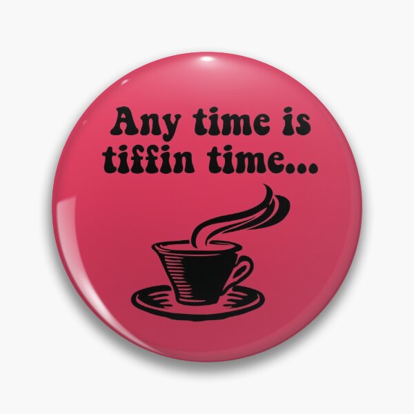 Item preview, Tiffin Time is Tea Time. Any Time Is Tiffin Time designed and sold by HomeConscious.