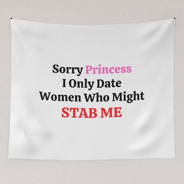 Item preview, Sorry princess I only date women who might stab me designed and sold by Exey02.
