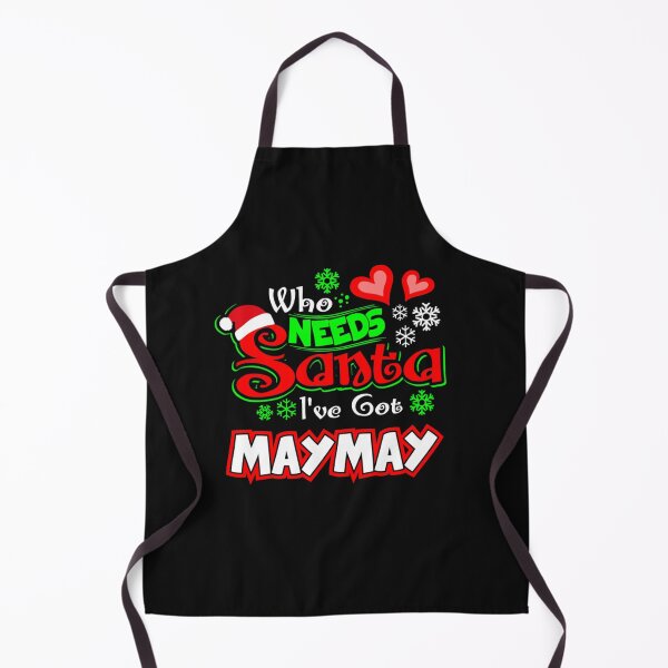 Item preview, Who needs Santa I ve got Maymay Christmas gift 95 designed and sold by JoanieHintz.
