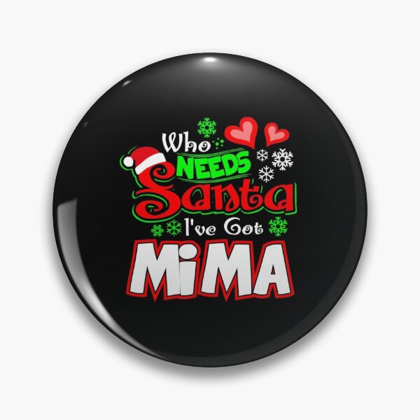 Item preview, Who needs Santa I ve got Mima Christmas gift 49 designed and sold by JoanieHintz.