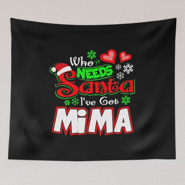 Item preview, Who needs Santa I ve got Mima Christmas gift 49 designed and sold by JoanieHintz.