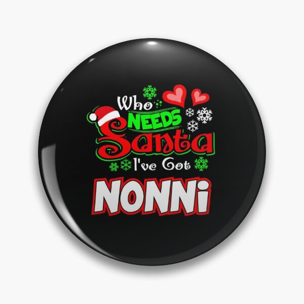 Item preview, Who needs Santa I ve got Nonni Christmas gift 81 designed and sold by JoanieHintz.