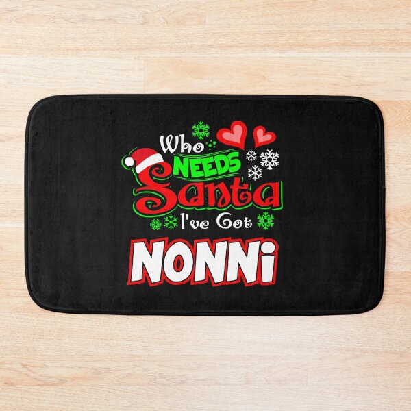 Item preview, Who needs Santa I ve got Nonni Christmas gift 81 designed and sold by JoanieHintz.