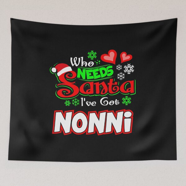 Item preview, Who needs Santa I ve got Nonni Christmas gift 81 designed and sold by JoanieHintz.