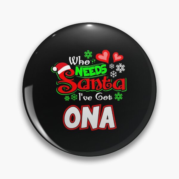 Item preview, Who needs Santa I ve got Ona Christmas gift 7 designed and sold by JoanieHintz.