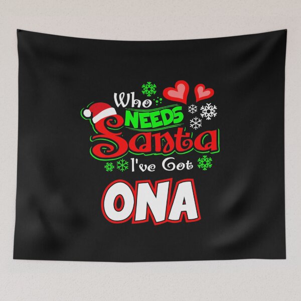 Item preview, Who needs Santa I ve got Ona Christmas gift 7 designed and sold by JoanieHintz.