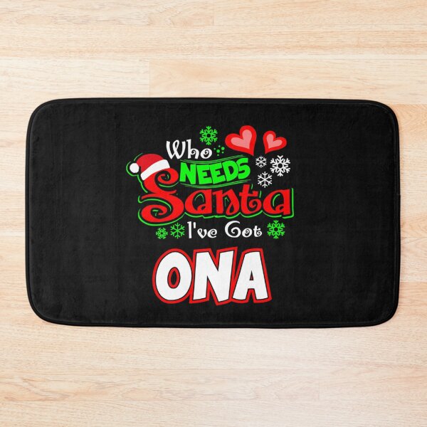 Item preview, Who needs Santa I ve got Ona Christmas gift 7 designed and sold by JoanieHintz.