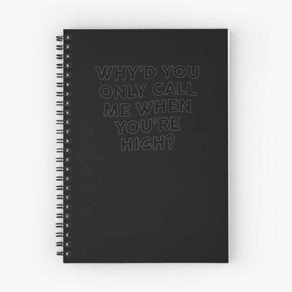 Item preview, Why d You Only Call Me When You re High 50 designed and sold by JoanieHintz.