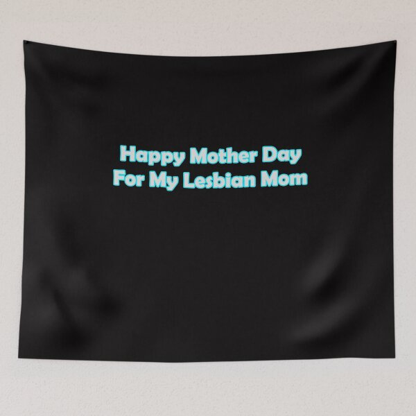 Item preview, Happy Mother Day For My Lesbian Mom designed and sold by TheDevilStore.