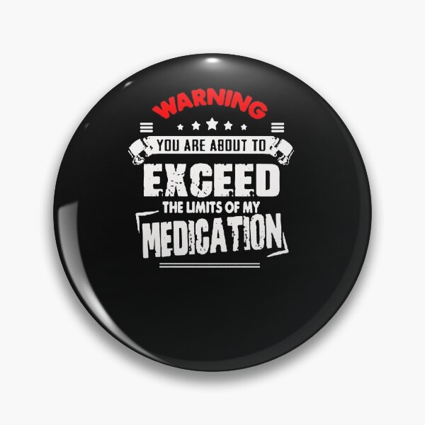 Item preview, waring you are about to exceed the limits of my medication t-shirt designed and sold by JoanieHintz.