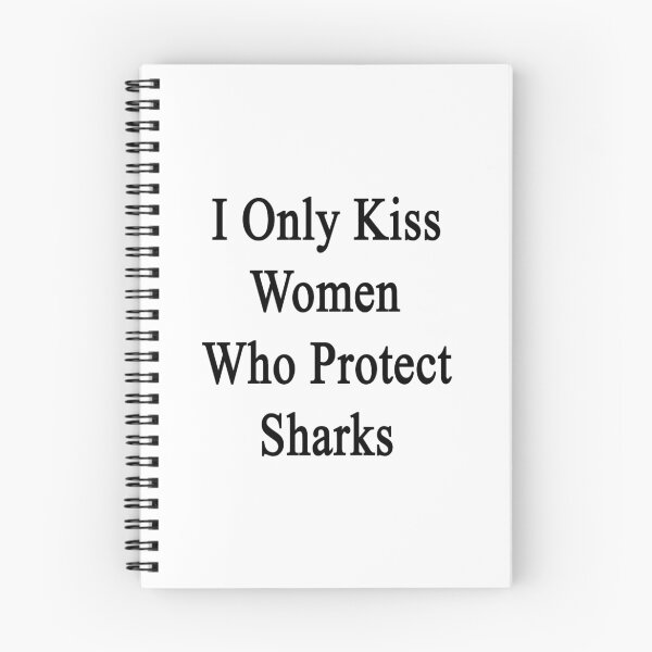 Item preview, I Only Kiss Women Who Protect Sharks  designed and sold by supernova23.