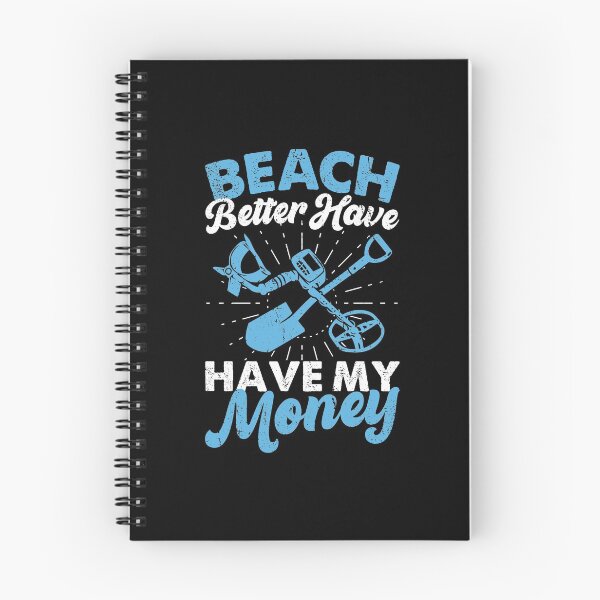 Item preview, Metal Detecting Funny Beach Better Have My Money Metal Detector Treasure Hunting designed and sold by DamnGoodDesign.