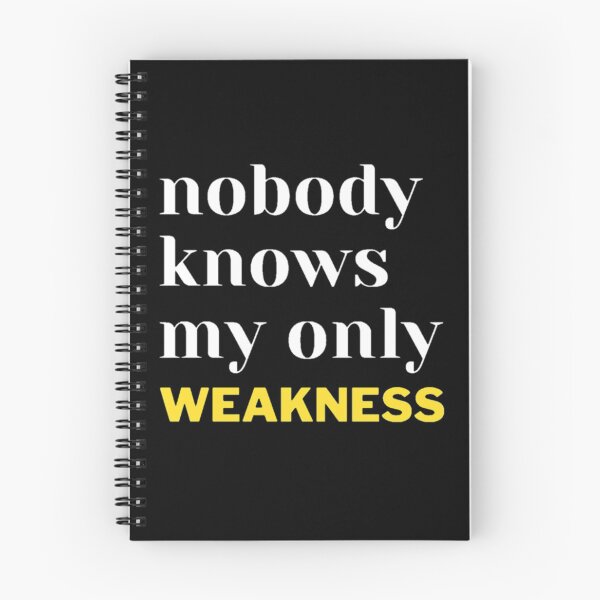 Item preview, NOBODY KNOWS MY ONLY WEAKNESS  designed and sold by YOU BA 1.