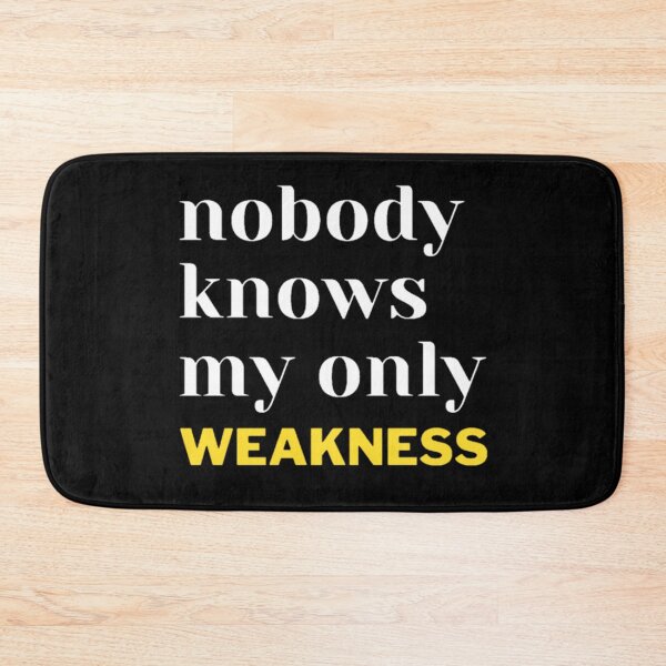 Item preview, NOBODY KNOWS MY ONLY WEAKNESS  designed and sold by YOU BA 1.