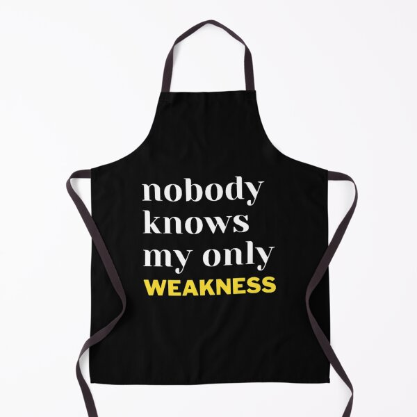 Item preview, NOBODY KNOWS MY ONLY WEAKNESS designed and sold by YOU BA 1.