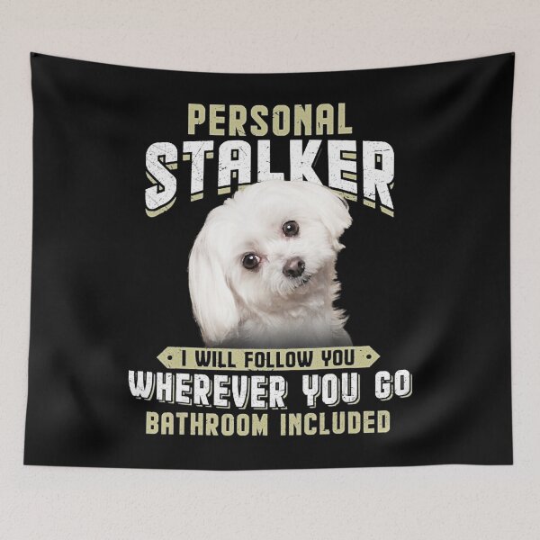 Item preview, Maltese Personal Stalker I Will Follow You Wherever You Go designed and sold by isidrapaq21.