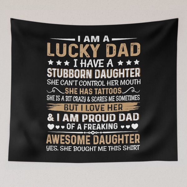 Item preview, I Am A Lucky Dad I Have Stubborn Daughter Father's Day designed and sold by isidrapaq21.