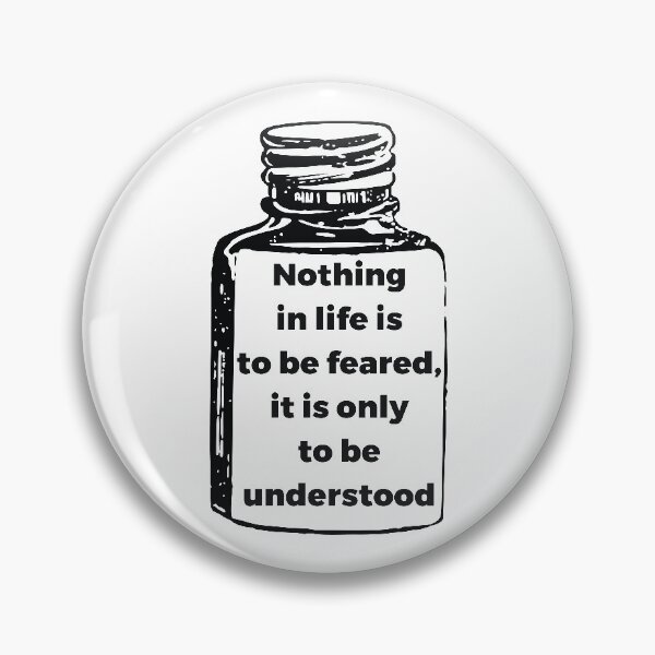 Item preview, Nothing in life is to be feared, it is only to be understood designed and sold by RedYolk.
