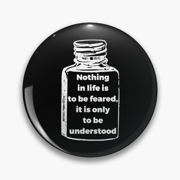 Item preview, Nothing in life is to be feared, it is only to be understood designed and sold by RedYolk.
