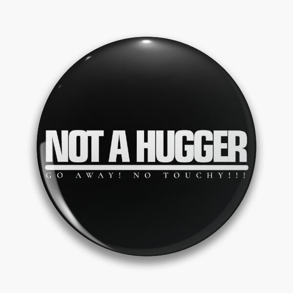 Item preview, NOT A HUGGER. Go Away. No Touchy!! designed and sold by Steve Parknsons.
