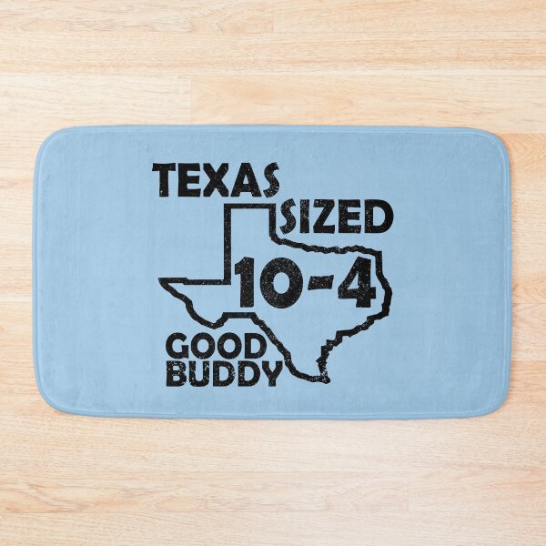 Item preview, Texas Sized 10-4 Good Buddy - Funny TV Quote - Canada designed and sold by jacob-jendrey.