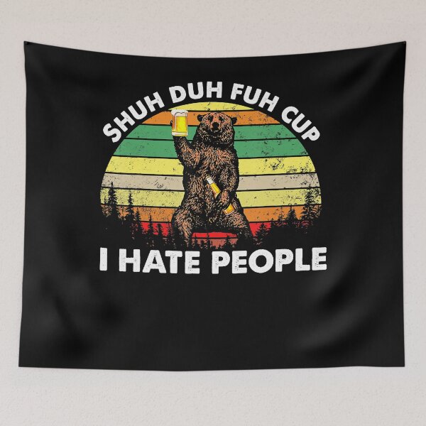 Item preview, Shut Duh Fuh Cup I Hate People Bear Drinking Beer Camping designed and sold by isidrapaq21.